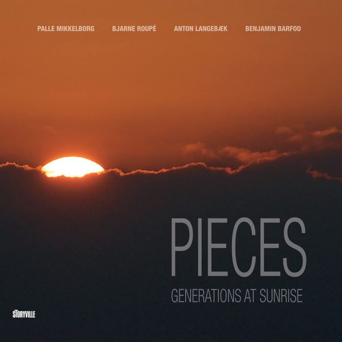 PALLE; BJARNE ROUPE; BENJAMIN BARFOD; ANTON LANGE MIKKELBORG - PIECES: GENERATIONS AT SUNRISE