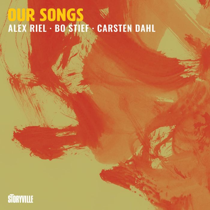 RIEL,ALEX; BO STIEF & CARSTEN DAHL - OUR SONGS