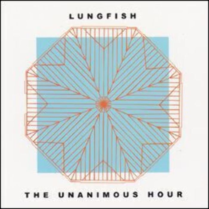 LUNGFISH - UNANIMOUS HOUR