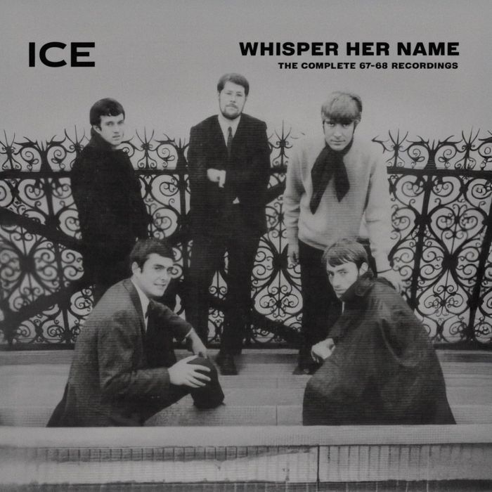 ICE - WHISPER HER NAME: THE COMPLETE 1967-68 RECORDINGS