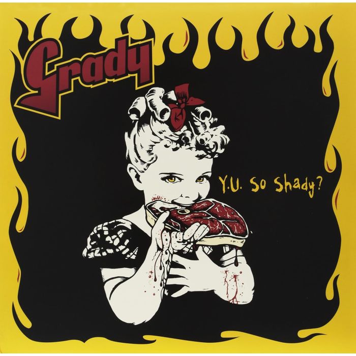 GRADY - Y U SO SHADY