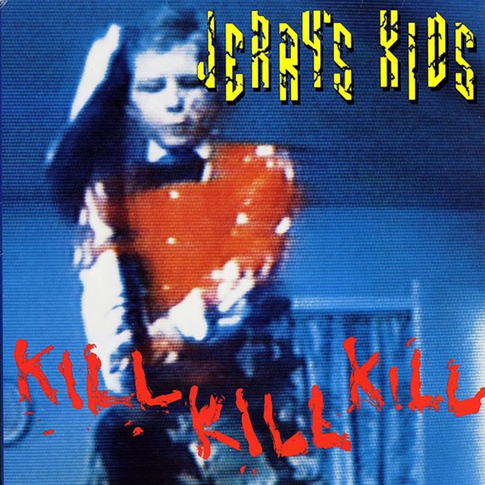 JERRY'S KIDS - KILL KILL KILL