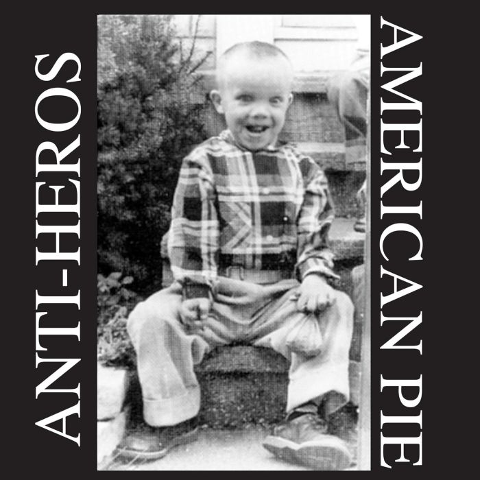ANTI HEROS - AMERICAN PIE