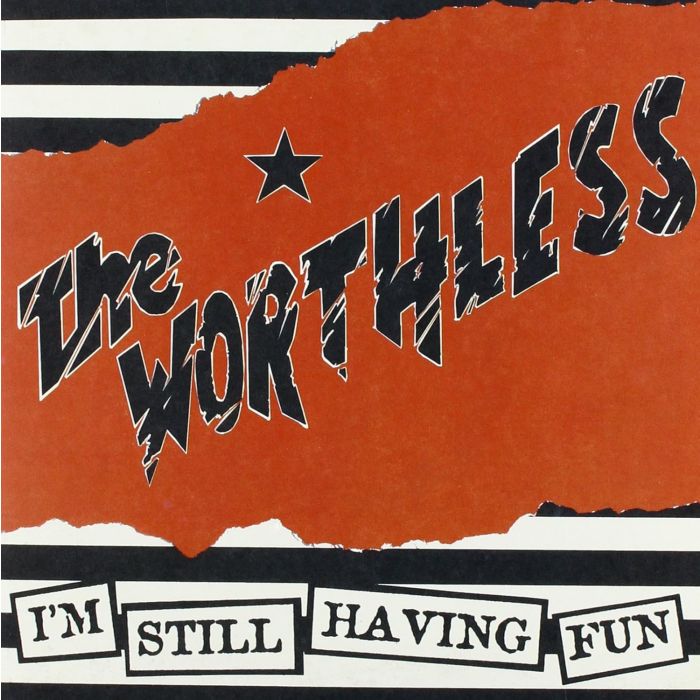 WORTHLESS - I'M STILL HAVING FUN