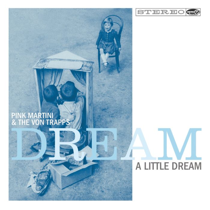 PINK MARTINI / VON TRAPPS - DREAM A LITTLE DREAM
