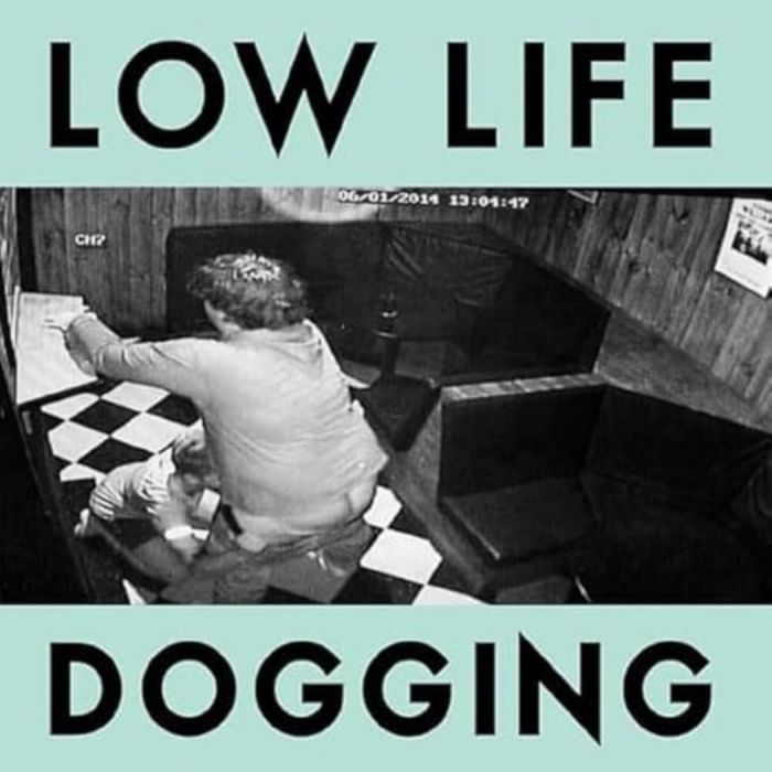 LOW LIFE - DOGGING