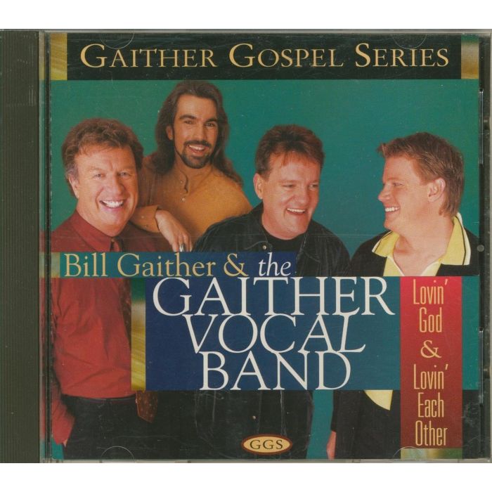 GAITHER VOCAL BAND - LOVIN GOD & LOVIN EACH OTHER