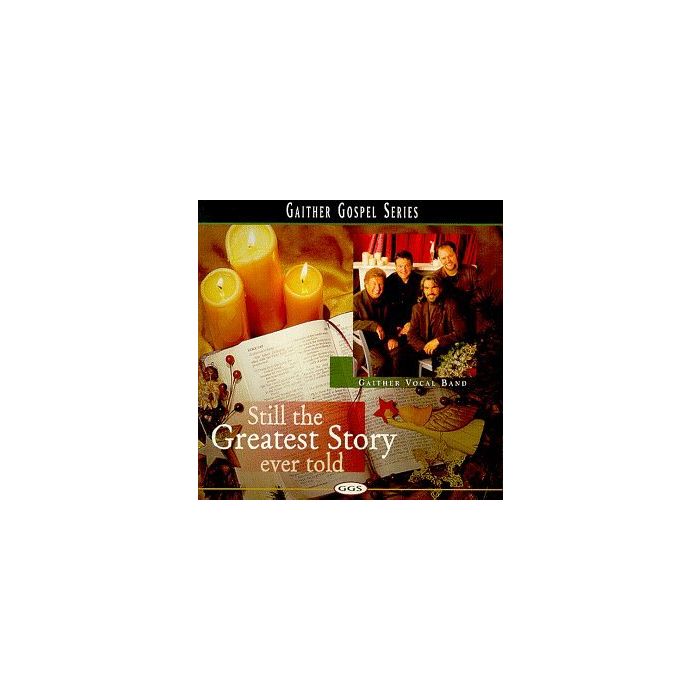GAITHER VOCAL BAND - STILL THE GREATEST STORY EVER TOLD
