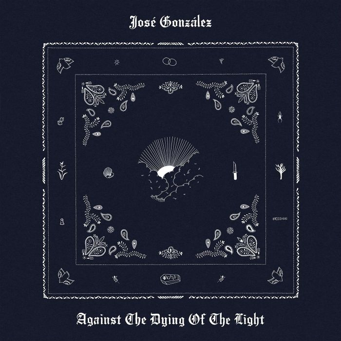 JOSE GONZALEZ - AGAINST THE DYING OF THE LIGHT