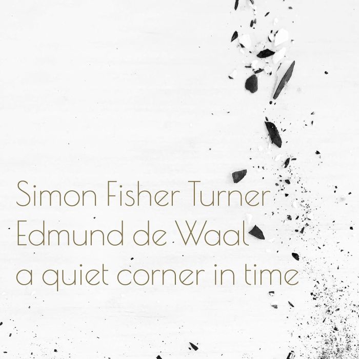 TURNER,SIMON FISHER & EDMUND DE WAAL - QUIET CORNER IN TIME