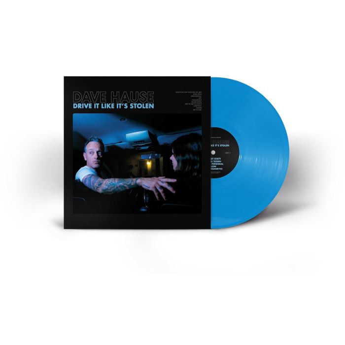 DAVE HAUSE - DRIVE IT LIKE IT'S STOLEN (CYAN BLUE VINYL)