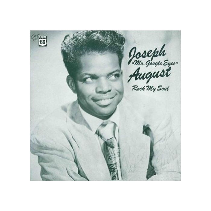 JOSEPH AUGUST - MR GOOGLE EYES: ROCK MY SOUL
