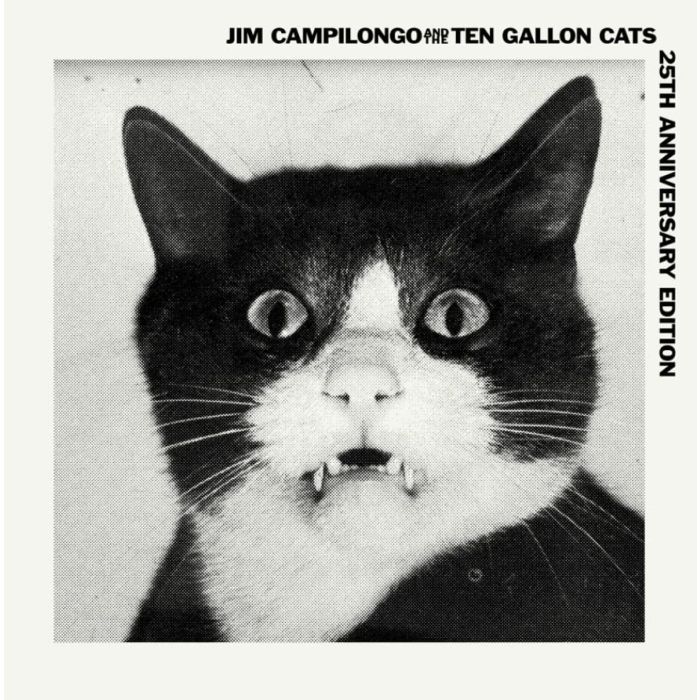 CAMPILONGO,JIM & THE TEN GALLON CATS - JIM CAMPILONGO & THE TEN GALLON CATS 25TH ANNIVERSARY EDITION