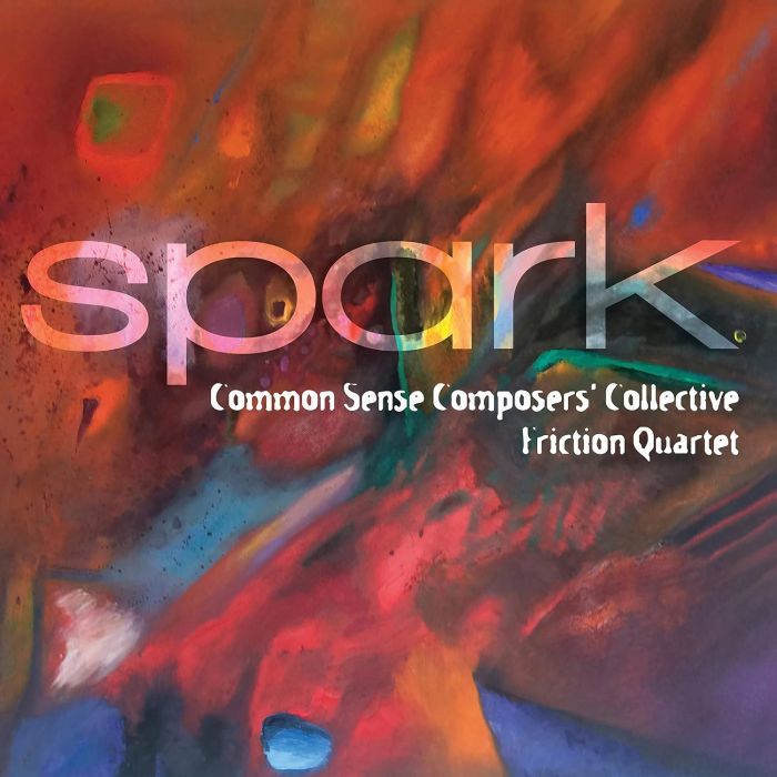 FRICTION QUARTET - COMMON SENSE COMPOSERS' COLLECTIVE - SPARK