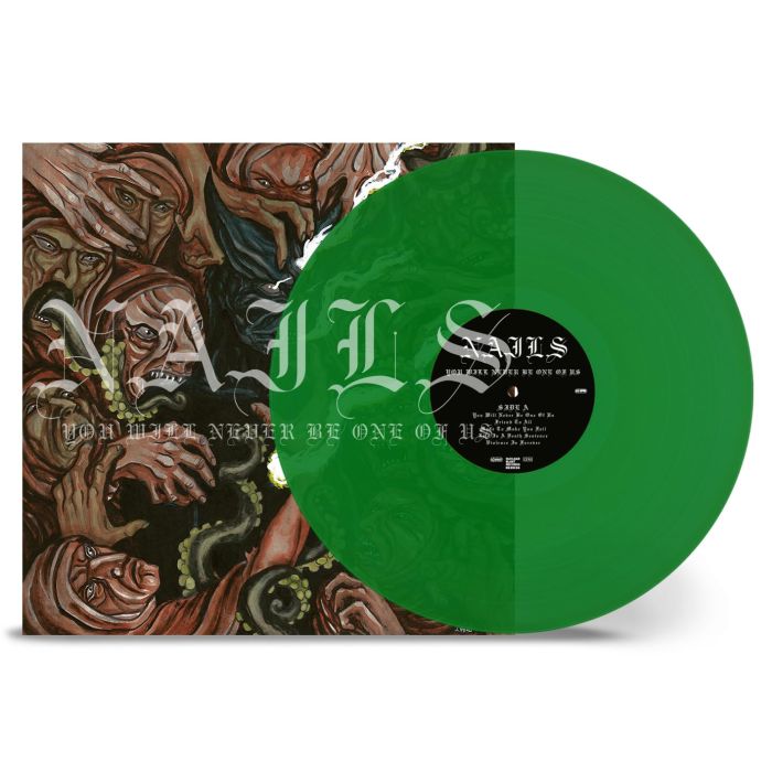 NAILS - YOU WILL NEVER BE ONE OF US (TRANSPARENT GREEN VINYL)