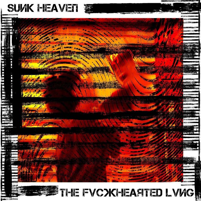 SUNK HEAVEN - FVCKHEARTED LVNG