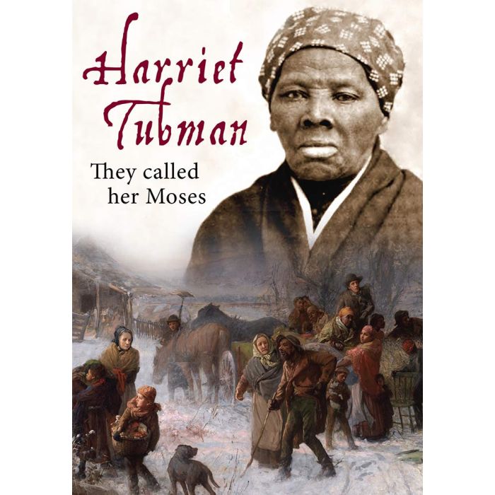 HARRIET TUBMAN: THEY CALLED HER MOSES