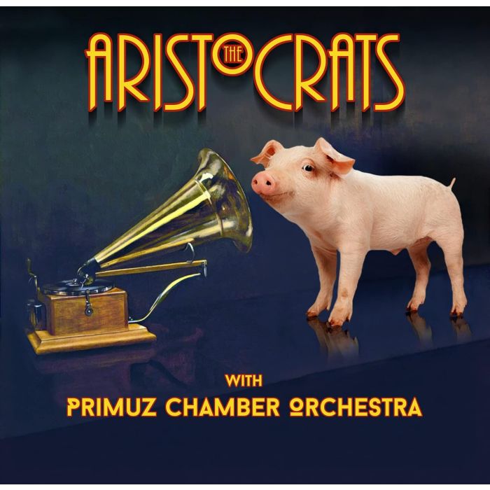 ARISTOCRATS & PRIMUZ CHAMBER ORCHESTRA - ARISTOCRATS WITH PRIMUZ CHAMBER ORCHESTRA