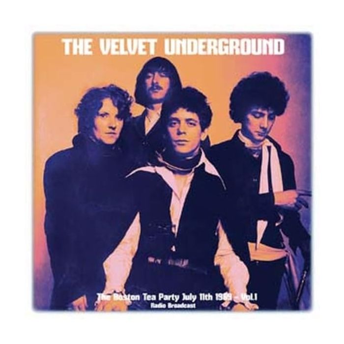 VELVET UNDERGROUND - BOSTON TEA PARTY JULY 11TH 1969 - VOL. 1