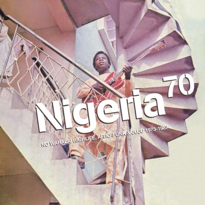 VARIOUS ARTISTS - NIGERIA 70: NO WAHALA: HIGHLIFE, AFRO-FUNK & JUJU 1973-1987