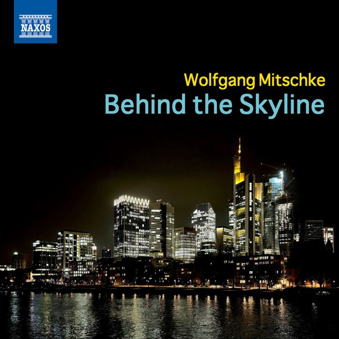 WOLFGANG MITSCHKE - WOLFGANG MITSCHKE: BEHIND THE SKYLINE