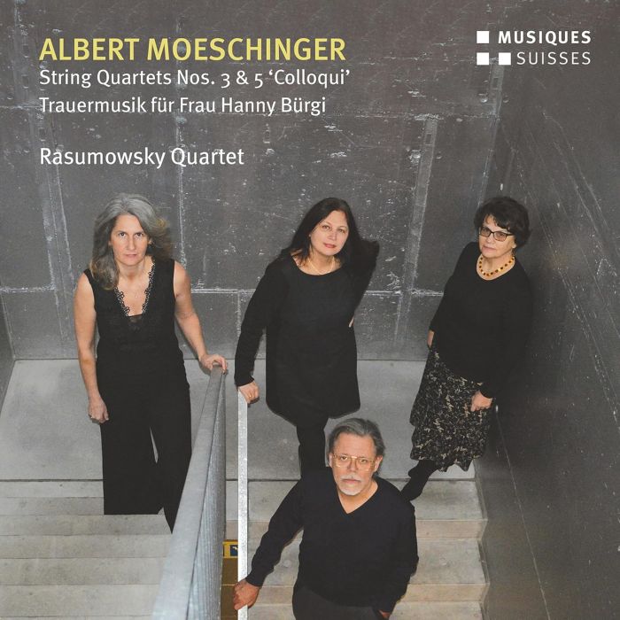 RASUMOWSKY QUARTET - MOESCHINGER: STRING QUARTETS NOS. 3 & 5 COLLOQUI; TRAUERMUSIK FUR