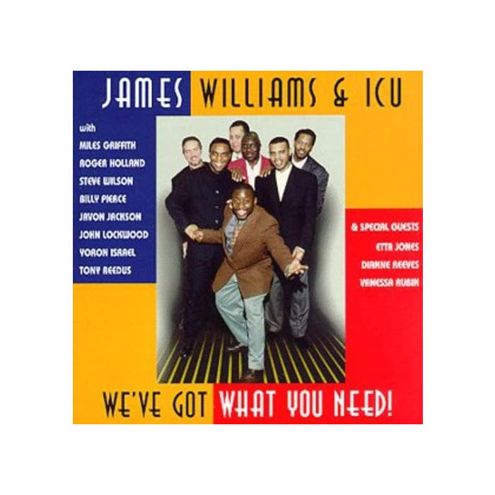WILLIAMS,JAMES & ICU - WE'VE GOT WHAT YOU NEED