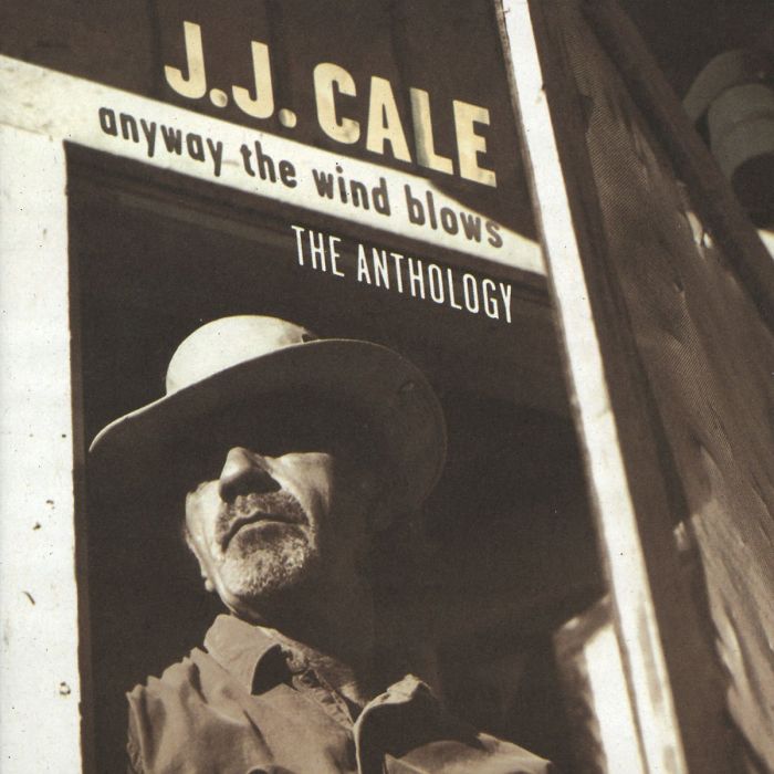 J.J. CALE - ANYWAY WIND BLOWS: ANTHOLOGY