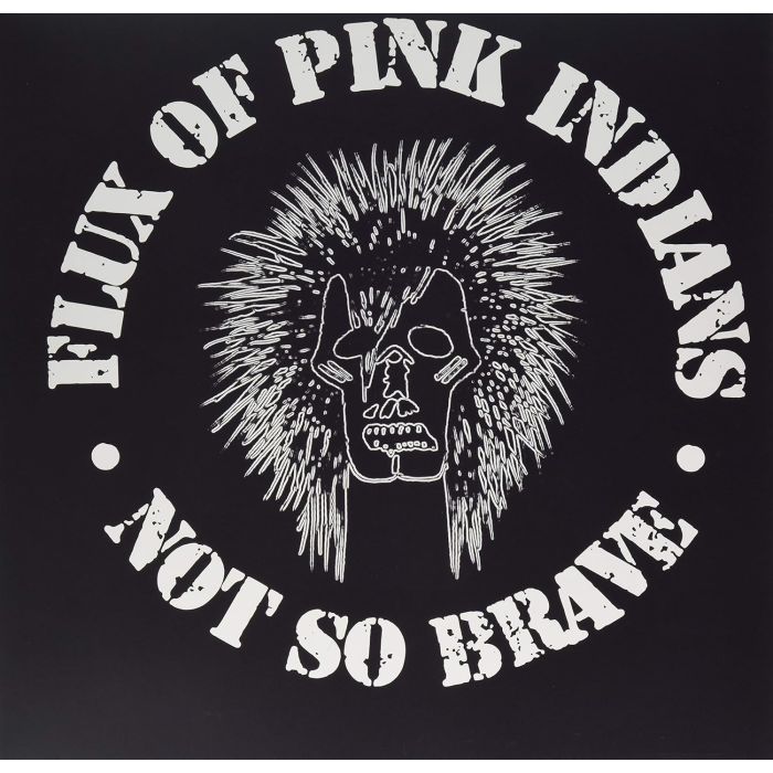 FLUX OF PINK INDIANS - NOT SO BRAVE