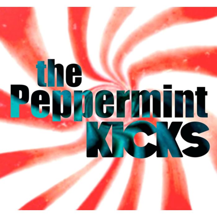 PEPPERMINT KICKS - PEPPERMINT KICKS