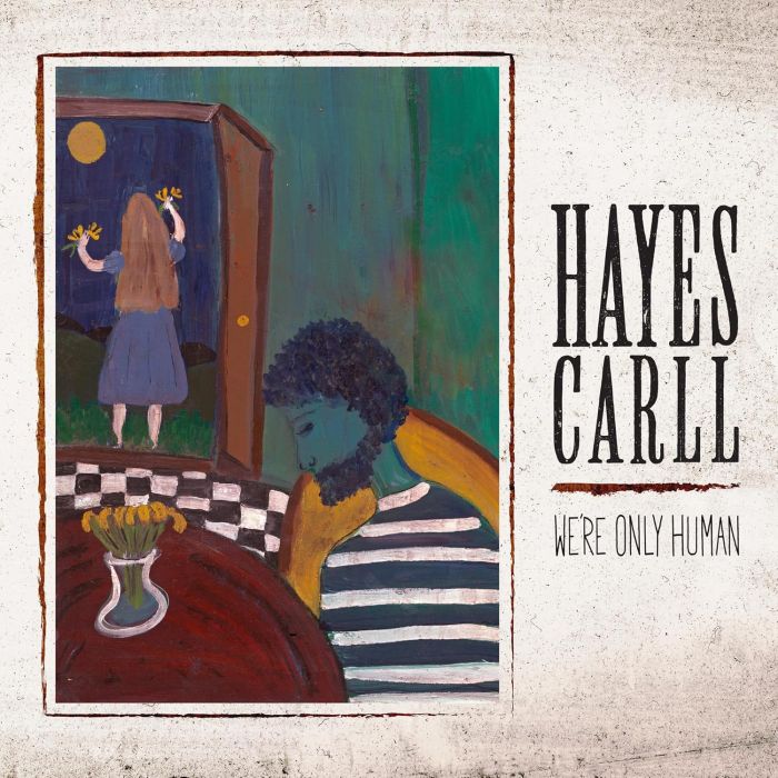 HAYES CARLL - WE'RE ONLY HUMAN