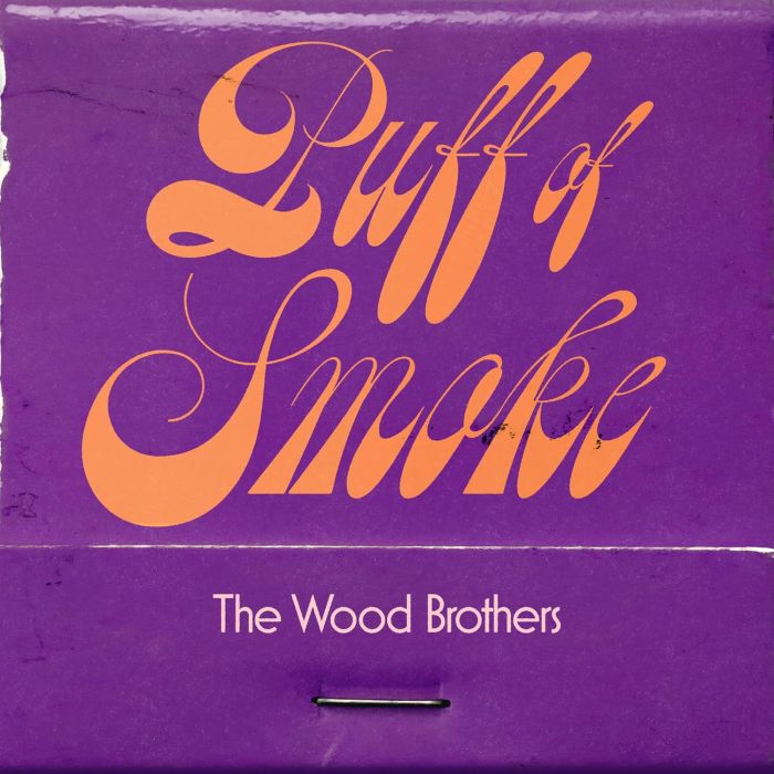 WOOD BROTHERS - PUFF OF SMOKE