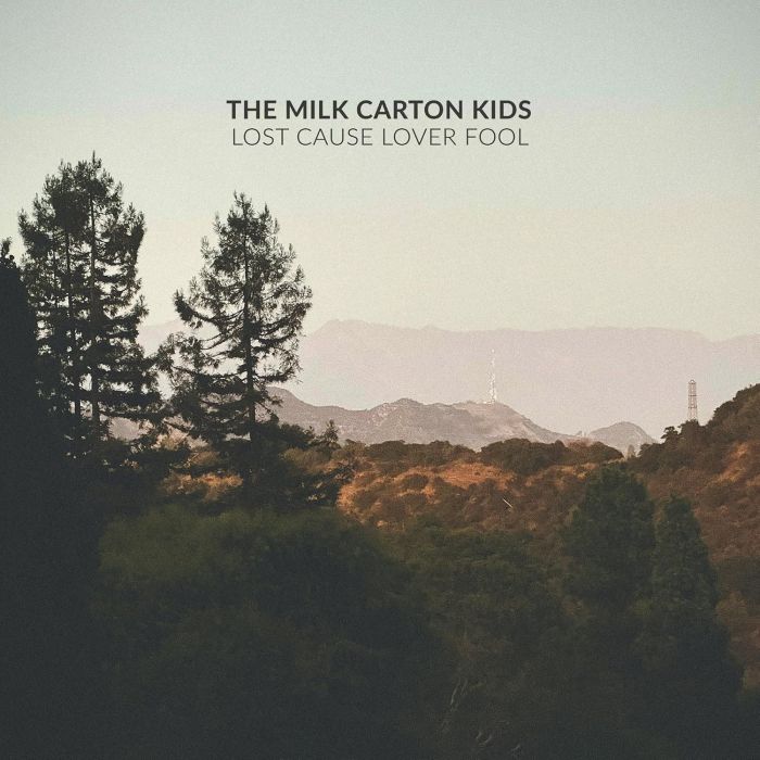 MILK CARTON KIDS - LOST CAUSE LOVER FOOL