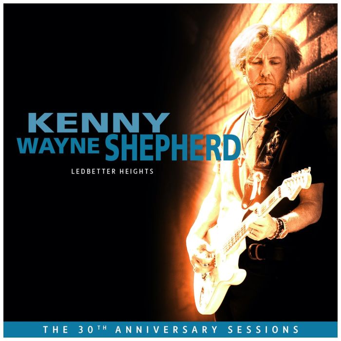 KENNY WAYNE SHEPHERD - LEDBETTER HEIGHTS (30TH ANNIVERSARY)