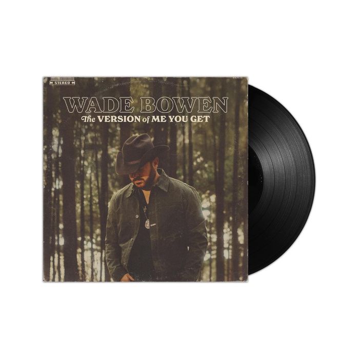 WADE BOWEN - VERSION OF ME YOU GET
