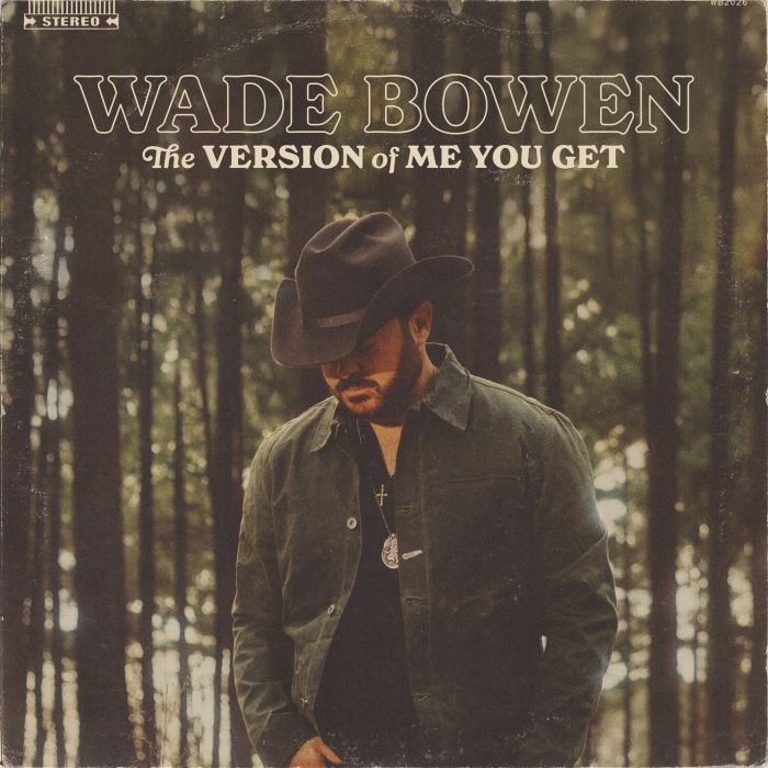 WADE BOWEN - VERSION OF ME YOU GET