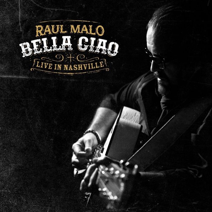RAUL MALO - BELLA CIAO: LIVE IN NASHVILLE