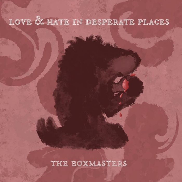 BOXMASTERS - LOVE & HATE IN DESPERATE PLACES