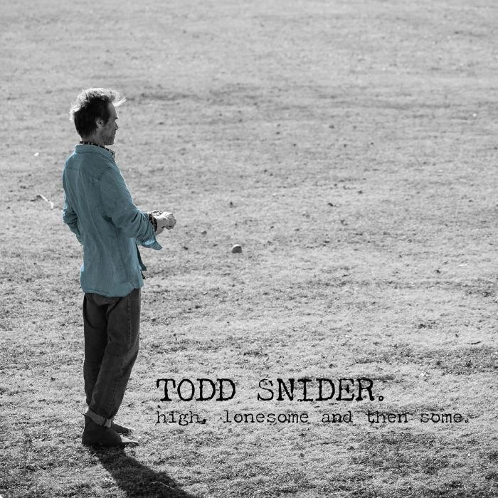 TODD SNIDER - HIGH, LONESOME & THEN SOME
