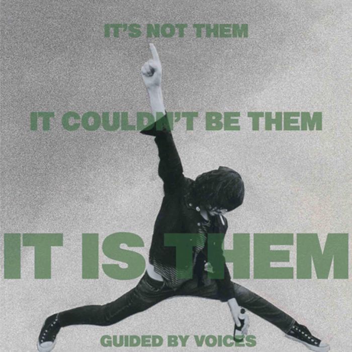 GUIDED BY VOICES - IT'S NOT THEM. IT COULDN'T BE THEM. IT IS THEM!