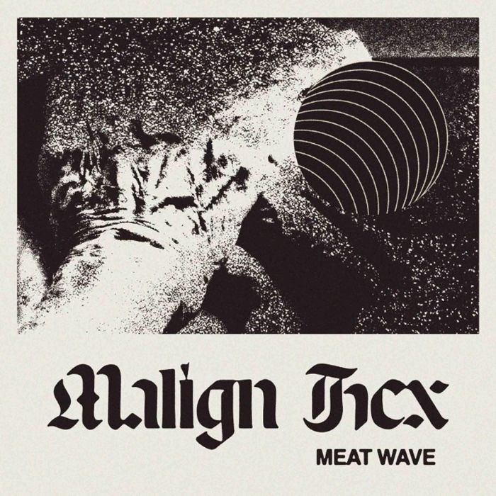 MEAT WAVE - MALIGN HEX