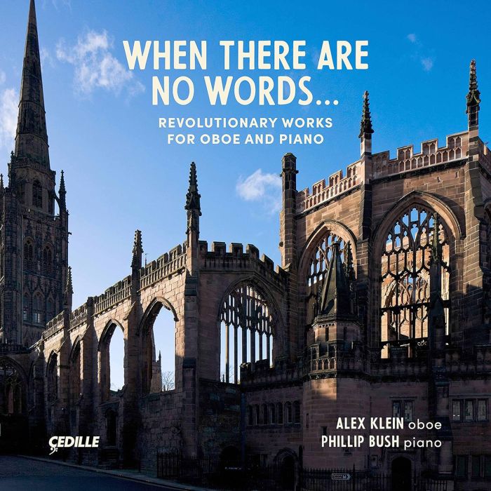 ALEX; PHILLIP BUSH KLEIN - WHEN THERE ARE NO WORDS - REVOLUTIONARY WORKS FOR OBOE & PIANO