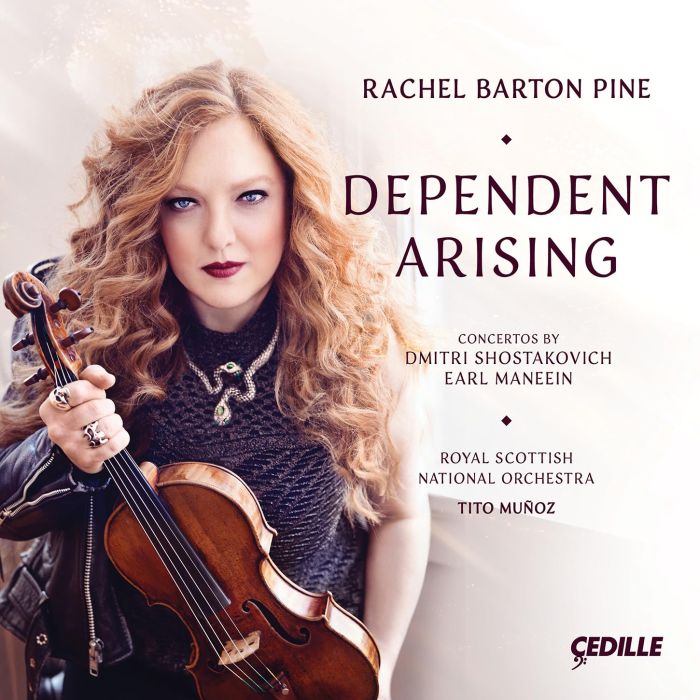 RACHEL BARTON; ROYAL SCOTTISH NATIONAL ORCHESTRA PINE - MANEEIN & SHOSTAKOVICH: DEPENDENT ARISING