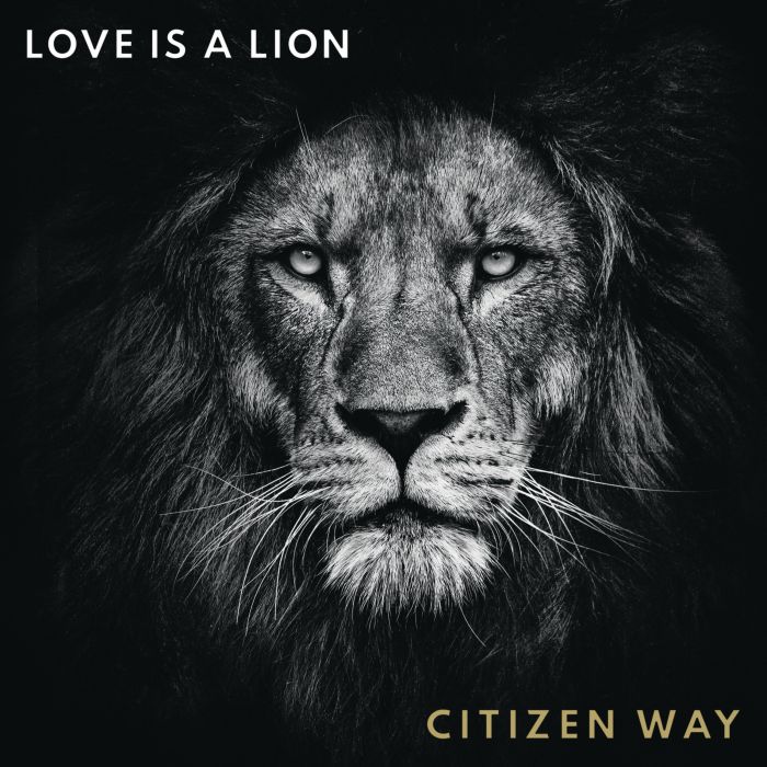 CITIZEN WAY - LOVE IS A LION
