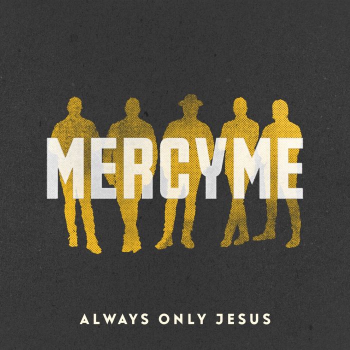 MERCYME - ALWAYS ONLY JESUS