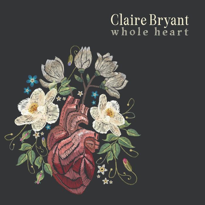 CLAIRE BRYANT - WHOLE HEART