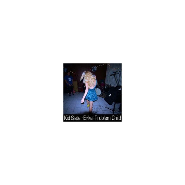 KID SISTER ERIKA - PROBLEM CHILD