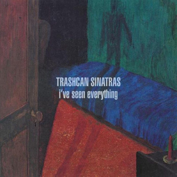 TRASHCAN SINATRAS - I'VE SEEN EVERYTHING