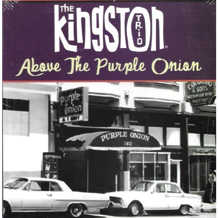 KINGSTON TRIO - ABOVE THE PURPLE ONION: THE BEGINNING (UNISSUED RARITIES)