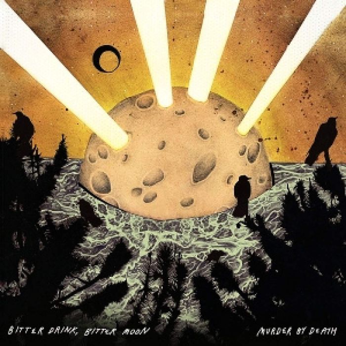 MURDER BY DEATH - BITTER DRINK BITTER MOON